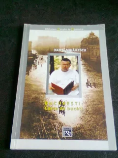 BUCURESTI CARTE DE BUCATI  - DAN C. MIHAILESCU