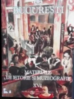Bucuresti - Materiale de istorie si muzeografie - vol. XVI - 2002