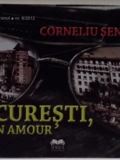 BUCURESTI, MON AMOUR - CORNELIU SENCHEA