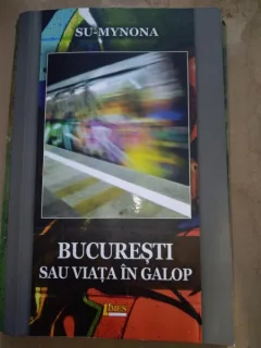Bucuresti sau viata in galop - Su Mynona