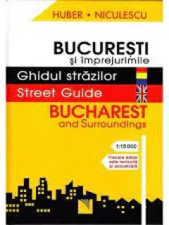 Bucuresti si imprejurimile, ghidul strazilor