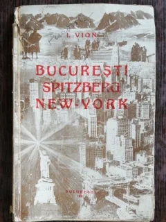 BUCURESTI SPITZBERG NEW YORK - I .VION