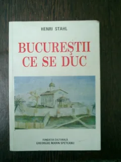 Bucurestii ce se duc - Henri Stahl