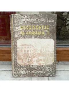 Bucurestii de altadata volumul 1871-1877 , Constantin Bacalbasa, 1987