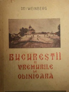 Bucurestii in vremurile de odinioara - I. Weinberg