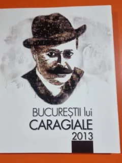 Bucurestii lui Caragiale - 2013