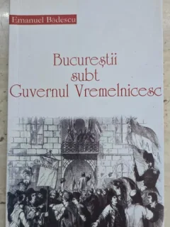Bucurestii subt Guvernul Vremlinicescu - Emanuel Badescu