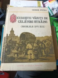 BUCURESTII VAZUTI DE CALATORI STRAINI, GEORGE POTRA