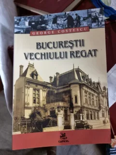 Bucurestii vechiului Regat - George Costescu