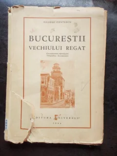 BUCURESTII VECHIULUI REGAT - GEORGE COSTESCU