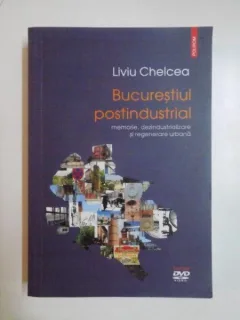 BUCURESTIUL POSTINDUSTRIAL - LIVIU CHELCEA  (CONTINE CD)