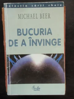 BUCURIA DE A INVINGE - MICHAEL BEER