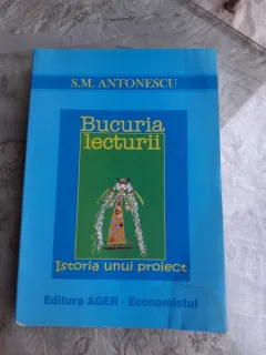 BUCURIA LECTURII, ISTORIA UNUI PROIECT - S.M. ANTONESCU