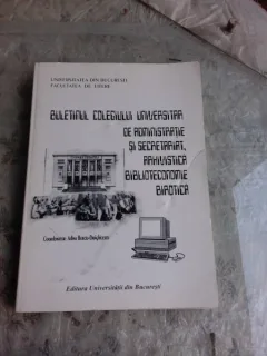 BULETINUL COLEGIULUI UNIVERSITAR DE ADMINISTRATIE SI SECRETARIAT, ARHIVISTICA, BIBLIOTECONOMIE, BIROTICA - ADINA BERCIU DRAGHICESCU