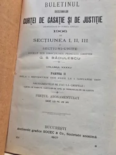 Buletinul Deciziunilor Curtii de Casatie pronuntate in cursil anului 1906 de Sectiunea I, II, III si sectiuni Unite vol.XXXXV partea I - G.S. Badulescu