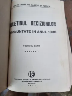 Buletinul deciziunilor pronuntate de Inalta Curte de Casatie si Justitie in anul 1936 vol.LXXIII, partea I