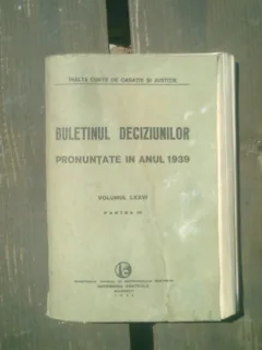 Buletinul deciziunilor pronuntate in anul 1939 volumul LXXVI partea III