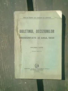 Buletinul deciziunilor pronuntate in anul 1939 volumul LXXVI partea IV