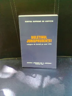 BULETINUL JURISPRUDENTEI. CULEGERE DE DECIZII PE ANUL 1993