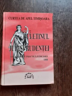 BULETINUL JURISPRUDENTEI. CULEGERE DE PRACTICA JUDICIARA PE ANUL 1998. CURTEA DE APEL TIMISOARA