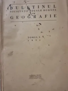 Buletinul Societatii Grafice Romane de Geografie - Tomul L 1931