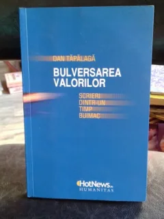 Bulversarea valorilor - scrieri dintr-un timp buimac , Dan Tapalaga