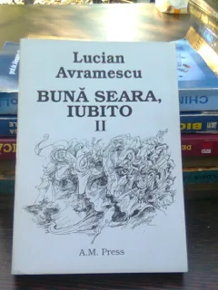 BUNA SEARA, IUBITO  II - LUCIAN AVRAMESCU