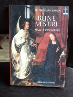 BUNE VESTIRI. REFLECTII EVANGHELICE - TERTULIAN LANGA