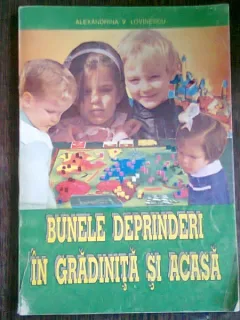 BUNELE DEPRINDERI IN GRADINITA SI ACASA - ALEXANDRINA LOVINESCU