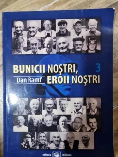 Bunicii nostri, eroii nostri Vol. 3. - Dan Ramf