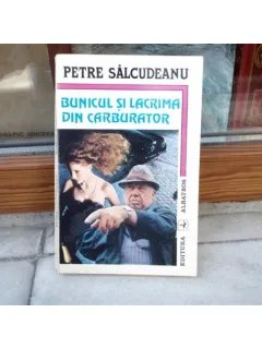 Bunicul si lacrima din carburator , Petre Salcudeanu , 1994