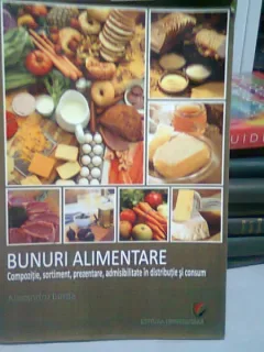 BUNURI ALIMENTARE, Compozitie, sortiment, prezentare, admisibilitate in distributie si consum - ALEXANDRU BURDA