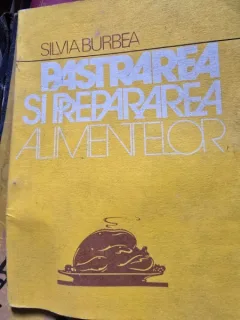 Burbea Silvia - Pastrarea si prepararea alimentelor