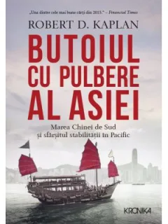 BUTOIUL CU PULBERE AL ASIEI - ROBERT D. KAPLAN