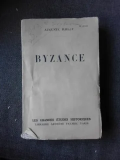 BYZANCE - AUGUSTE BAILLY  (CARTE IN LIMBA FRANCEZA)