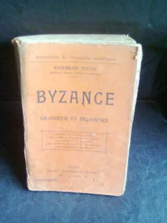 BYZANCE. GRANDEUR ET DECADENCE - CHARLES DIEHL