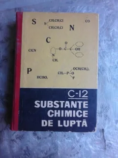 C-12, SUBSTANTE CHIMICE DE LUPTA  - COL.G. MITRU , LT.COL.A.DENES , LT.COL.I.BULETE , MR. DR. ING. S.M.DOGARU