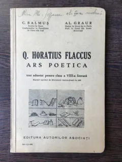 C. Balmus, Al. Graur - Q. Horatius Flaccus Ars Poetica. Text adnotat pentru clasa a VIII-a literara