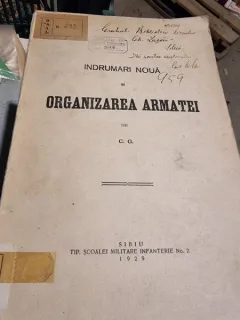 C. G. - Indrumari noi in Organizarea Armatei (cu dedicatie de la autor pentru biblioteca liceului