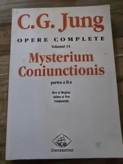 C. G. Jung - Opere complete Vol. 14 Partea a II-a Mysterium Coniunctionis Rex si Regina, Adam si Eva, Conjunctia