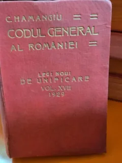 C. Hamangiu Codul General al Romaniei Legi Noui de Unificare vol. XVII 1929