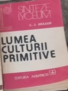 C. I. Gulian - Lumea Culturii Primitive