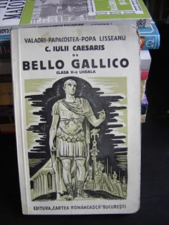 C. IULII CAESARIS DE BELLO GALLICO. CLASA V LICEALA - VALAORI PAPACOSTEA POPA LISSEANU