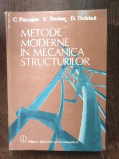 C. Pacoste, V. Stoian, D. Dubina - Metode moderne in mecanica structurilor