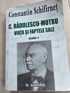 C. Radulescu Motru, viata si faptele sale - Constantin Schifirnet volumul II