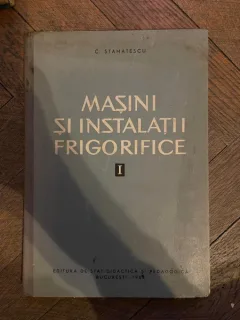 C. Stamatescu Masini Si Instalatii Frigorifice Volumul I Procedee termodinamice de producere a frigului