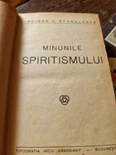 C. Stanulescu - Minunile Spiritismului; William Crookes - Nemurirea Sufletului (colegate)