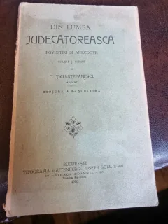 C. Ticu - Stefanescu - Din lumea judecatoreasca. Povestiri si Anecdote