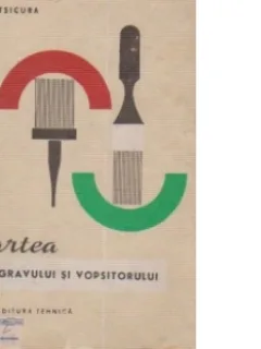 C. Tsicura - Cartea zugravului si vopsitorului ,EDITURA TEHNICA 1969 ,EDITIA A TREIA