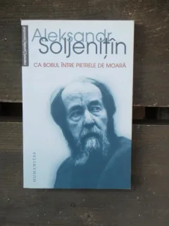 CA BOBUL INTRE PIETRELE DE MOARA - ALEKSANDR SOLJENITIN